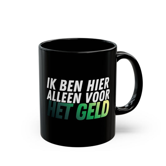 "Voor Het Geld" Mok